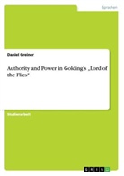 Daniel Greiner - Authority and Power in Golding's "Lord of the Flies"