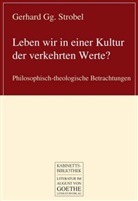 Gerhard Strobel, Gerhard G. Strobel - Leben wir in einer Kultur der verkehrten Werte?