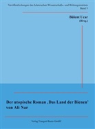 Ali Nar, Bülen Ucar, Bülent Ucar - Der utopische Roman 'Das Land der Bienen' von Ali Nar