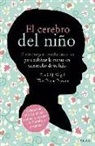 Tina Payne Bryson, Daniel J. Siegel - El cerebro del niño : 12 estrategias revolucionarias para cultivar la mente en desarrollo de tu hijo