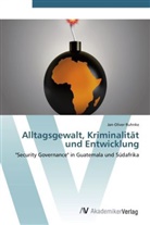 Jan-Oliver Ruhnke - Alltagsgewalt, Kriminalität und Entwicklung