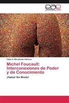 Fabio A Marulanda Valencia, Fabio A. Marulanda Valencia - Michel Foucault: Interconexiones de Poder y de Conocimiento