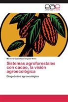 Marisela Guadalupe Salgado-Mora - Sistemas agroforestales con cacao, la visión agroecológica