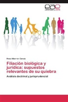 Rosa Albarrán García - Filiación biológica y jurídica: supuestos relevantes de su quiebra