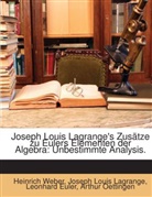 Leonhard Euler, Joseph Louis Lagrange, Arthur Oettingen, Heinrich Weber - Joseph Louis Lagrange's Zusätze Zu Eulers Elementen Der Algebra: Unbestimmte Analysis