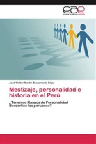José Walter Martín Bustamante Béjar - Mestizaje, personalidad e historia en el Perú