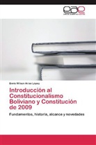 Boris Wilson Arias López - Introducción al Constitucionalismo Boliviano y Constitución de 2009