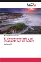 Maria del Carmen Fernández - El alma enamorada y su insaciable sed de belleza