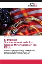 Juan Lopez-Montoya - El Impacto Socioeconómico de los Grupos Minoritarios en los EEUU