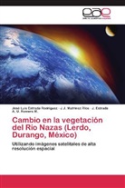 José L. Estrada Rodríguez, José Lui Estrada Rodríguez, José Luis Estrada Rodríguez, J Matrínez Ríos, J J Matrínez Ríos, J. J. Matrínez Ríos... - Cambio en la vegetación del Río Nazas (Lerdo, Durango, México)