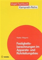 Walter Wagner - Festigkeitsberechnungen im Apparate- und Rohrleitungsbau