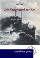 Bartholomäus von Werner, Bartholomäus von Werner - Die Kampfmittel zur See