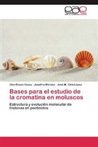 J Eirín-López, José M. Eirín-López, Josefin Méndez, Josefina Méndez, Cir Rivera Casas, Ciro Rivera Casas - Bases para el estudio de la cromatina en moluscos
