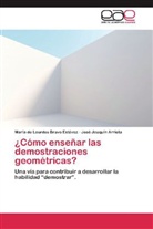 José Joaq Arrieta, José Joaquín Arrieta, María de Lourde Bravo Estévez, María de Lourdes Bravo Estévez - Cómo enseñar las demostraciones geométricas?