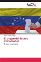 Carlos Alarico Gómez - El origen del Estado democrático