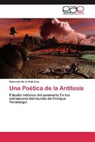 Edmundo De la Sota Díaz - Una Poética de la Antítesis
