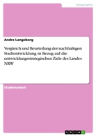 Andre Langeborg - Vergleich und Beurteilung der nachhaltigen Stadtentwicklung in Bezug auf die entwicklungsstrategischen Ziele des Landes NRW