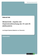 Deborah Falk, Lisa Fink - Melancholie. Aspekte der Depressionsforschung des 19. und 20. Jahrhunderts
