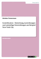 Christian Timmermann - Gentrification - Entstehung, Auswirkungen und zukünftige Entwicklungen am Beispiel New York City
