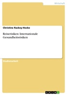 Christine Rackey-Hocke - Reiserisiken: Internationale  Gesundheitsrisiken
