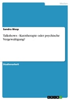 Sandra Wesp - Talkshows - Kurztherapie oder psychische Vergewaltigung?