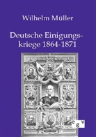 Wilhelm Müller - Deutsche Einigungskriege 1864-1871