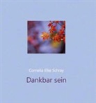 Cornelia E Schray, Cornelia Elke Schray - Dankbar sein