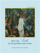 Ulrich Heidenreich - Aber die Liebe ist die größte unter ihnen