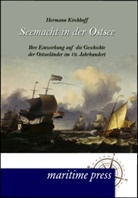 Hermann Kirchhoff - Seemacht in der Ostsee