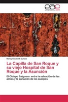 Nancy Elizabeth Juncos - La Capilla de San Roque y su viejo Hospital de San Roque y la Asunción