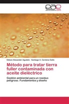 Edison Alexande Agudelo, Edison Alexander Agudelo, Santiago Cardona Gallo, Santiago A. Cardona Gallo - Método para tratar tierra fuller contaminada con aceite dieléctrico