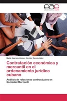 Mait Aparicio Alomá, Maité Aparicio Alomá, Gretter García Hdez - Contratación económica y mercantil en el ordenamiento jurídico cubano