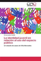 Silvina Leticia Galetto - La identidad juvenil en relación al uso del espacio público