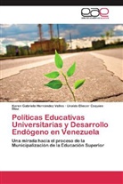 Una Coquies Diaz, Unaldo Eliecer Coquies Diaz, Karen Gabriel Hernández Valles, Karen Gabriela Hernández Valles - Políticas Educativas Universitarias y Desarrollo Endógeno en Venezuela