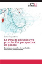 Izaskun Orbegozo Oronoz - La trata de personas y/o prostitución: perspectiva de género