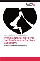 Ignacio Barajas López, Lucer Loeza Magaña, Lucero Loeza Magaña - Presión Arterial en Perros con Insuficiencia Cardiaca Congestiva