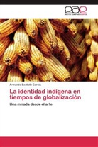 Armando Bautista García - La identidad indígena en tiempos de globalización