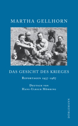 Martha Gellhorn, Hans-Ulrich Möhring - Das Gesicht des Krieges - Reportagen 1937-1987