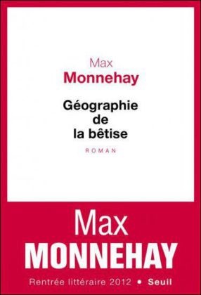 Max Monnehay, Max Monnehay, Max (1980-....) Monnehay,  MONNEHAY MAX - Géographie de la bêtise