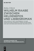Heiko Ullrich - Wilhelm Raabe zwischen Heldenepos und Liebesroman