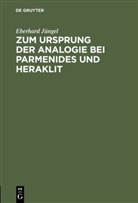 Eberhard Jüngel - Zum Ursprung der Analogie bei Parmenides und Heraklit