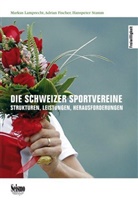 Hanspeter Stam Adrian Fischer, Adrian Fischer, LAMPRECHT, Markus Lamprecht, Hanspeter Stamm - DIE SCHWEIZER SPORTVEREINE