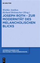 Wiebk Amthor, Wiebke Amthor, Hans Richard Brittnacher, Richard Brittnacher, Richard Brittnacher, Richard Brittnacher - Joseph Roth - Zur Modernität des melancholischen Blicks