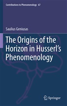 Saulius Geniusas - The Origins of the Horizon in Husserl's Phenomenology