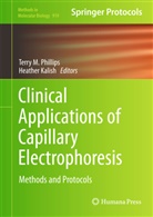 Kalish, Kalish, Heather Kalish, Terr M Phillips, Terry M Phillips, Terry M. Phillips - Clinical Applications of Capillary Electrophoresis