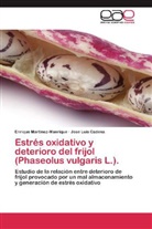Jose Luis Cadena, Enriqu Martínez-Manrique, Enrique Martínez-Manrique - Estrés oxidativo y deterioro del frijol (Phaseolus vulgaris L.).