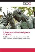 Rosa de Diego - Literaturas fin-de-siglo en Francia