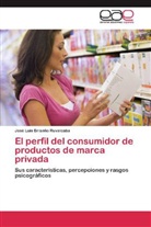 José Luis Briseño Ruvalcaba - El perfil del consumidor de productos de marca privada