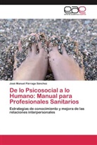 José Manuel Párraga Sánchez - De lo Psicosocial a lo Humano: Manual para Profesionales Sanitarios