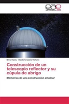 Elvi Alanís, Elvio Alanís, Gladis Graciela Romero - Construcción de un telescopio reflector y su cúpula de abrigo